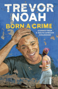 Born a Crime by Trevor Noah